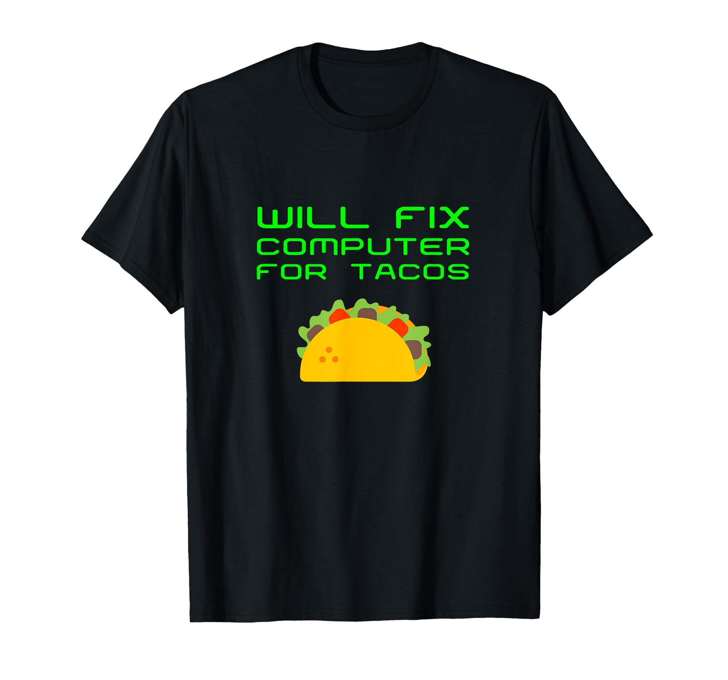 Will Fix Computer For Tacos Funny Tech Support Laptop Repair T-Shirt
