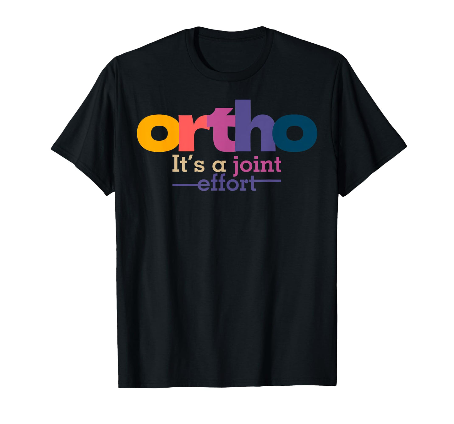 Ortho It's A Joint Effort Bone Humor Orthopedic Nurse Doctor T-Shirt