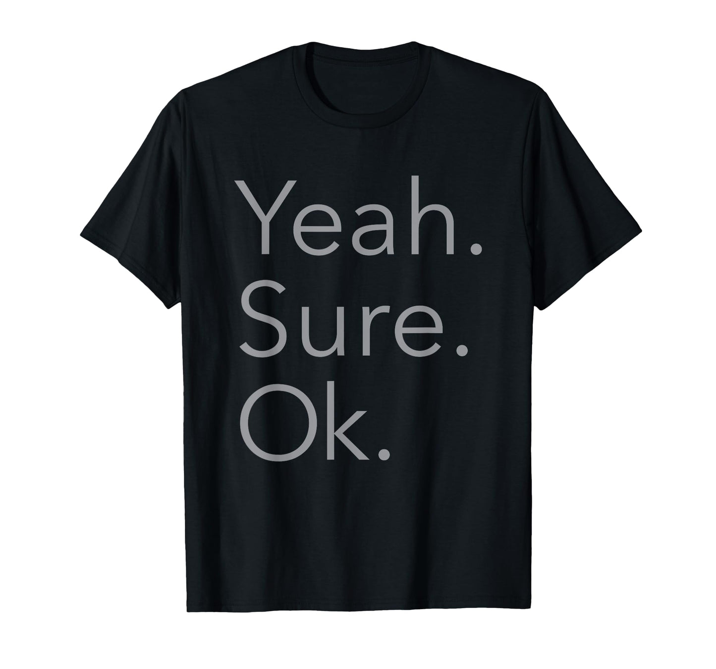Yeah. Sure. Okay. T-Shirt T-Shirt