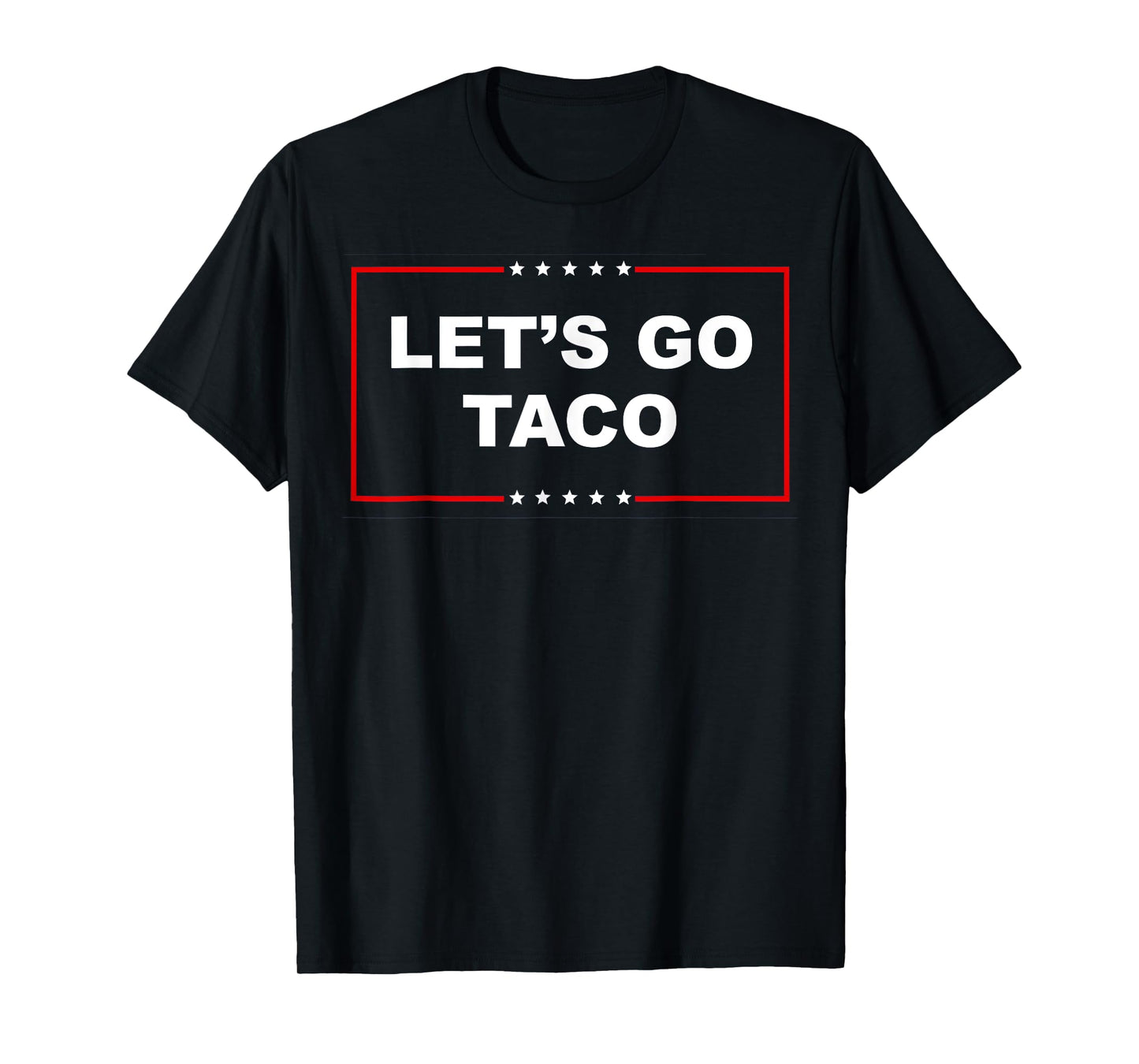 Let's Go Taco Shirt Lets Go Taco T-Shirt