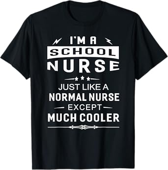 School Nurse Appreciation Gift Just Like A Normal Nurse T-Shirt