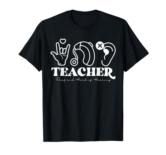 DHH Teacher Deaf And Hard Of Hearing ASL Special Education Men Women T-Shirt