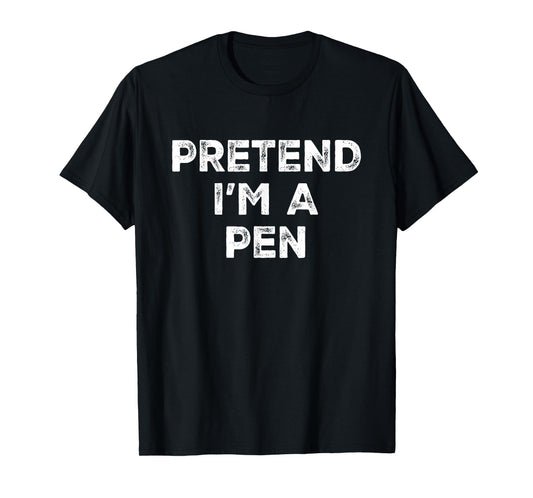 Pretend I'm A Pen Lazy Halloween Costume T-Shirt