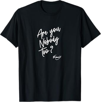 Emily Dickinson Literature - Are You Nobody Too? T-Shirt