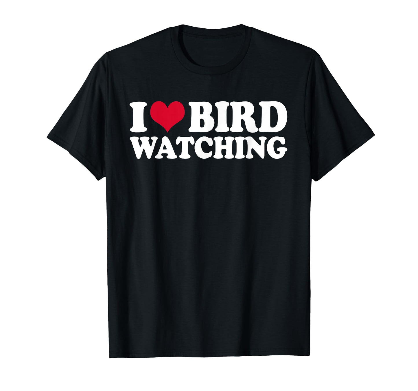 Ornithology Birdwatching I Love Bird Watching T-Shirt