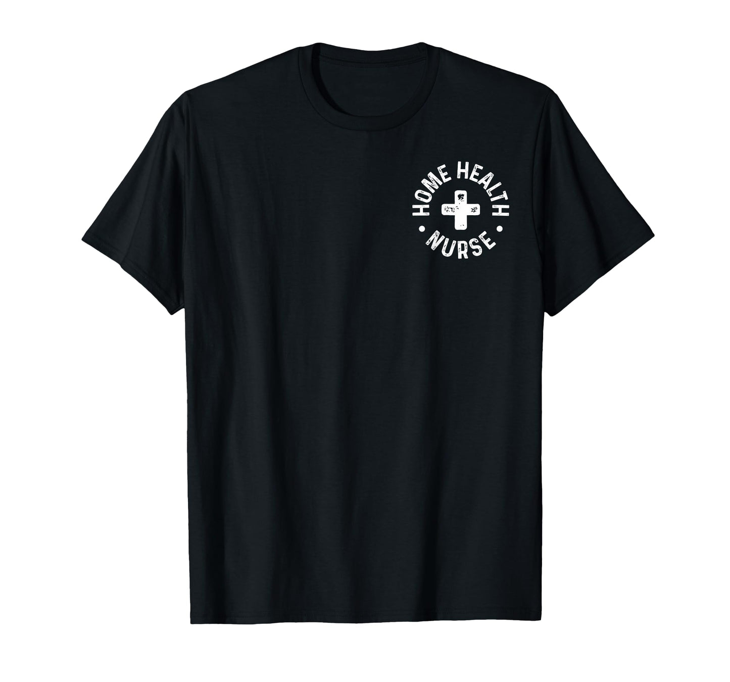 Home Health Nurse Home Care Nursing Registered Nurse RN T-Shirt