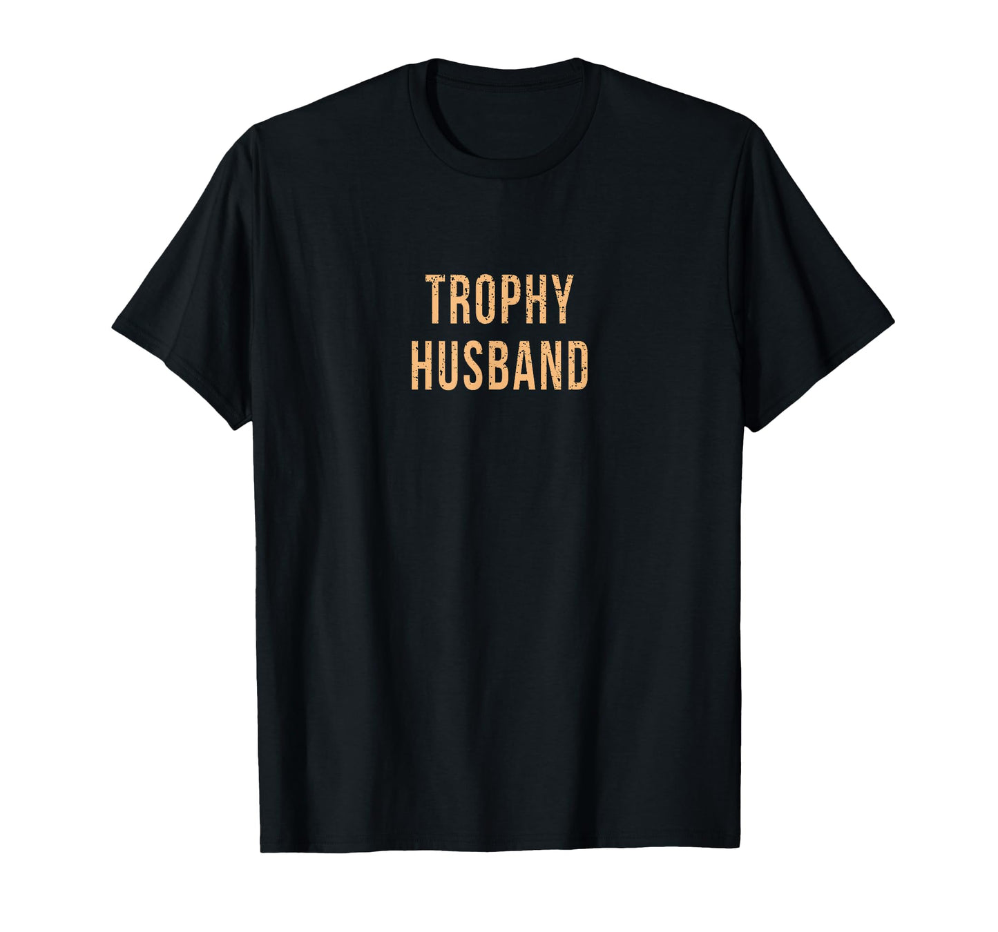Funny Husband Partner Fiance Trophy Anniversary Cute Gag T-Shirt