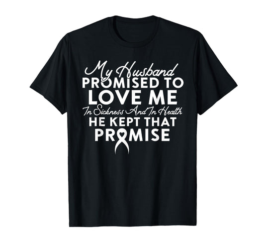 My Husband Promised To Love Me In Sickness And In Health T-Shirt