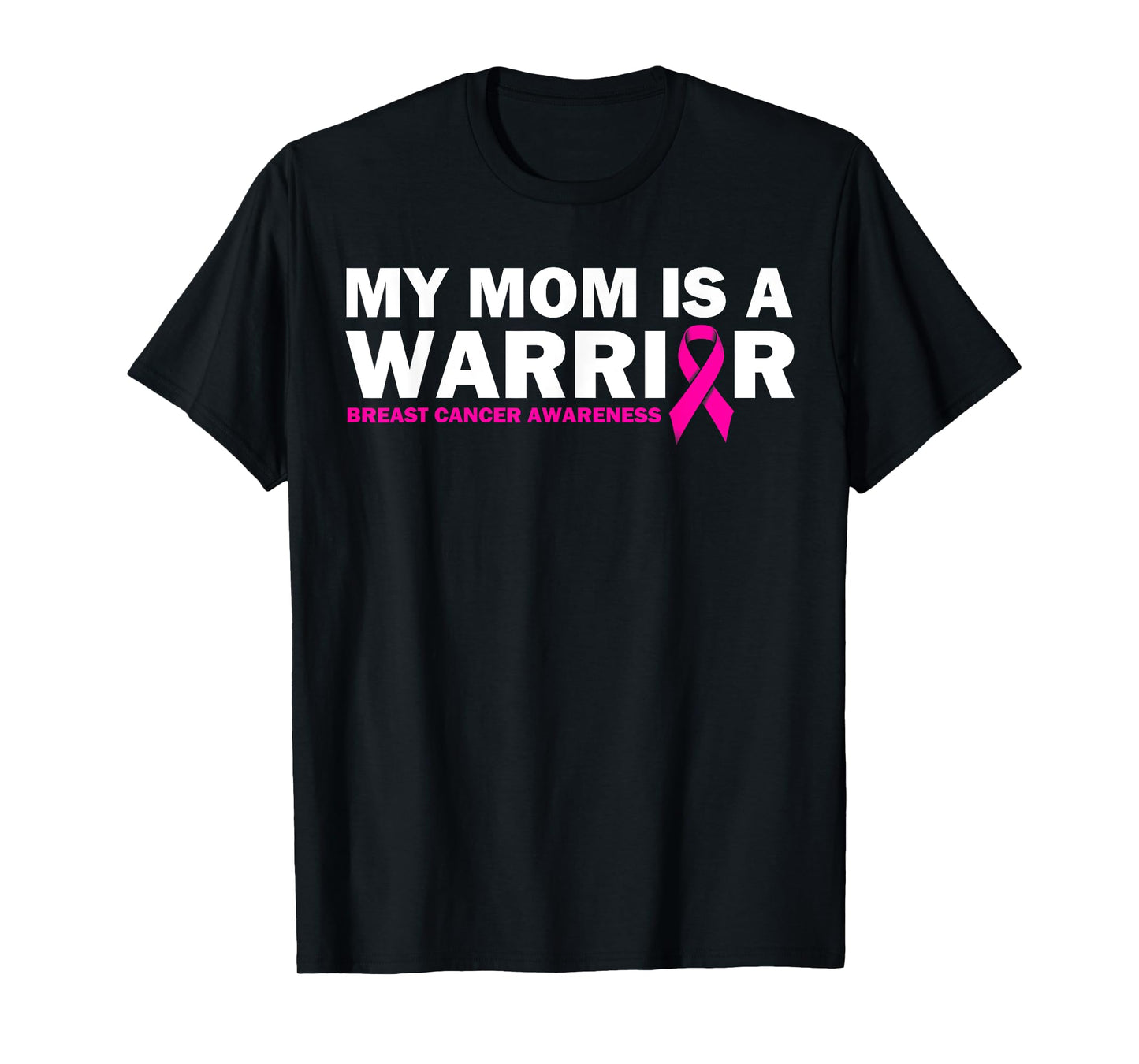 My Mom is A Warrior Breast Cancer Awareness T-Shirt