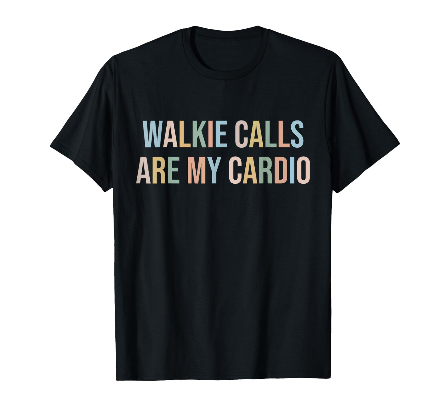 ABA SPED Teacher Coping Skills Walkie Calls Are My Cardio T-Shirt for Men Women Girls Kids