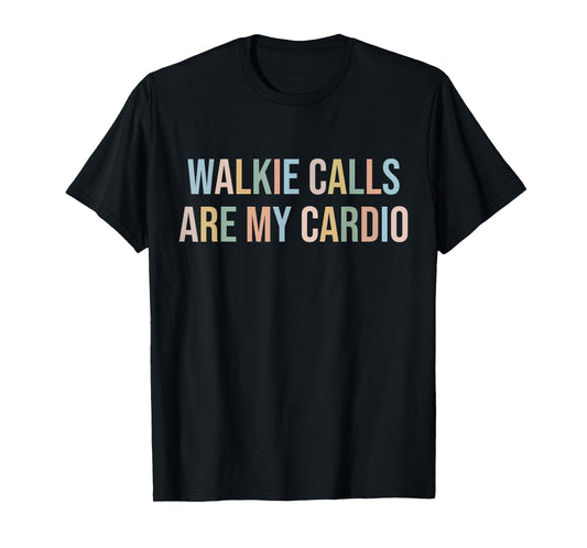 ABA SPED Teacher Coping Skills Walkie Calls Are My Cardio T-Shirt for Men Women Girls Kids