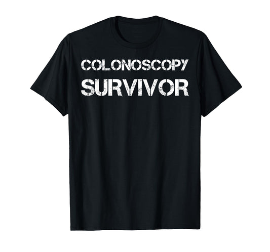 Colonoscopy Survivor Tshirt for Colon Cancer Awareness T-Shirt