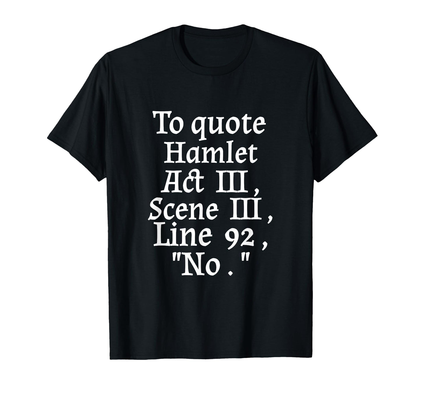 To Quote Hamlet Act III Scene III Line 92 No Literary T-Shirt
