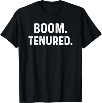 Boom Tenured Professor Funny Tenure Teacher Congratulations T-Shirt