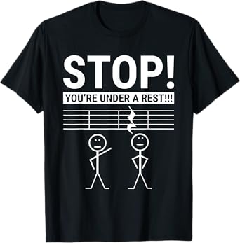 Stop You Are Under a Rest Funny Musician T-Shirt
