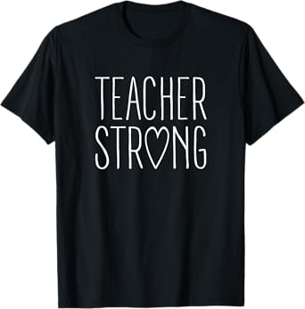 Strong Teacher Shirt Great Inspirational Teacher Gift T-Shirt for Men Women