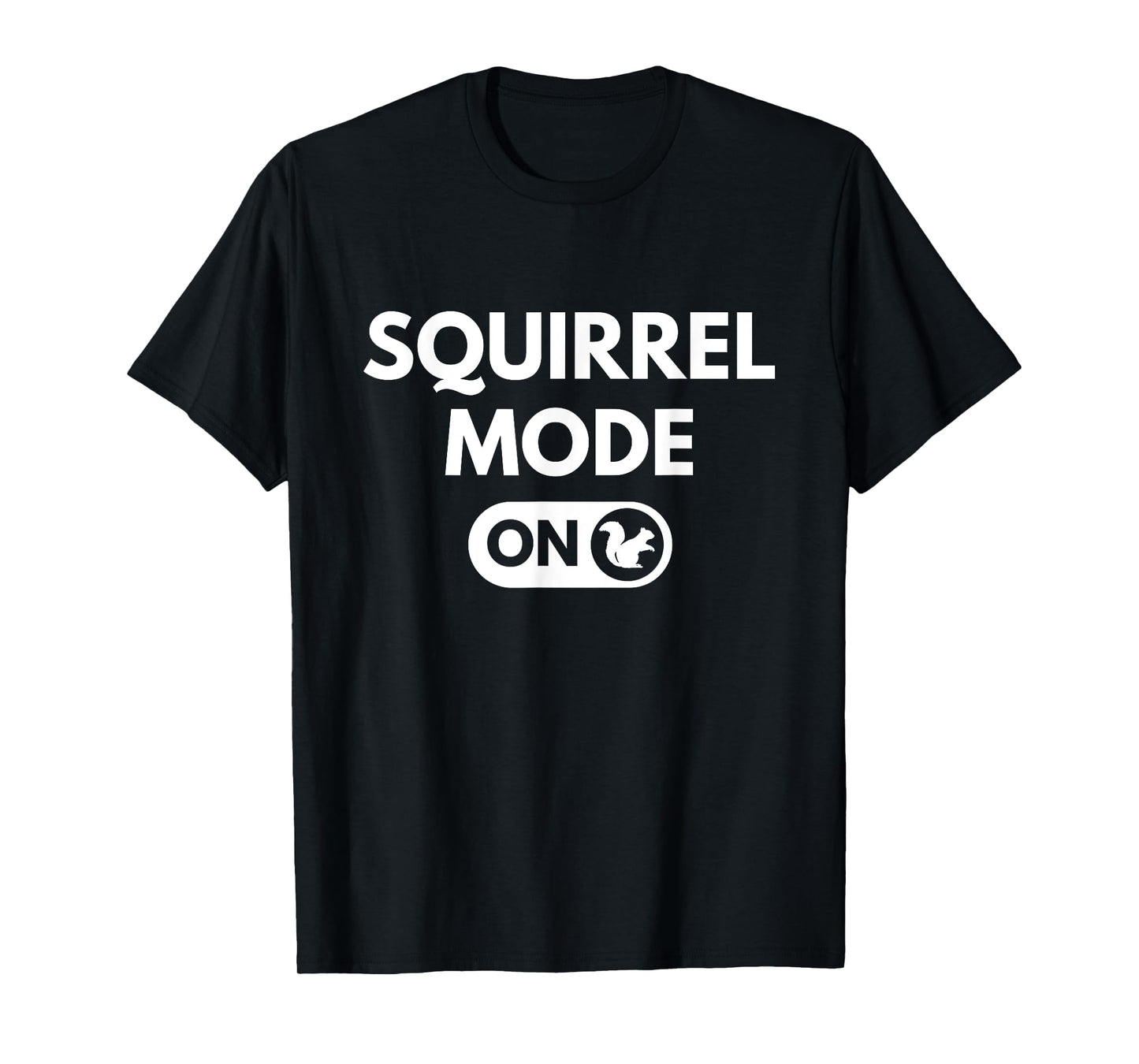 Squirrel Mode On Funny Nut Gatherer Animal Lover T-Shirt