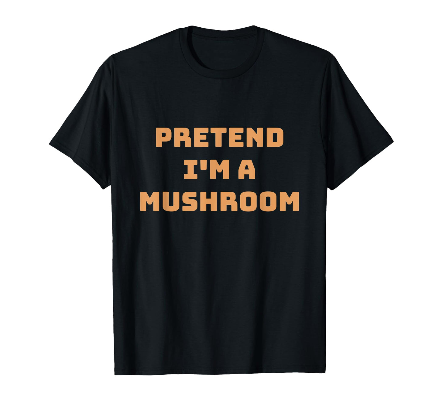 Pretend I'm A Mushroom Funny Lazy Halloween Costume Shroom T-Shirt