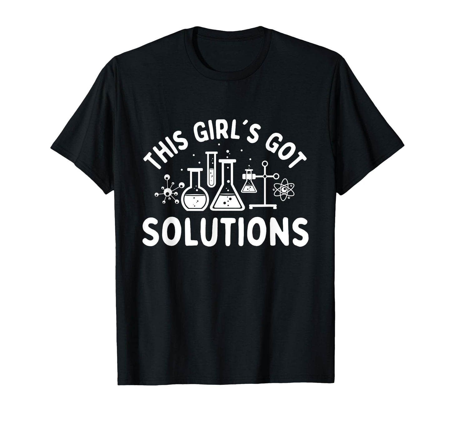 This Girl's Got Solutions - Chemistry Student Science Fan T-Shirt