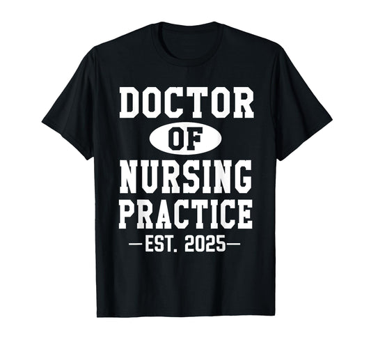 Doctor of Nursing Practice Est 2025 DNP Pinning Graduation T-Shirt