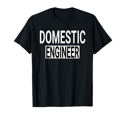 Domestic Engineer House Husband Stay at Home Dad Uniform T-Shirt