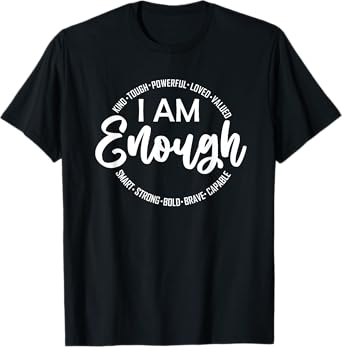 I Am Kind, Enough, Loved, Inspirational, Motivational T-Shirt