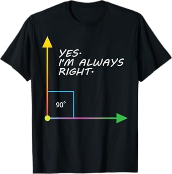 Funny Yes I'm Always Right Teacher Math Gift Design T-Shirt