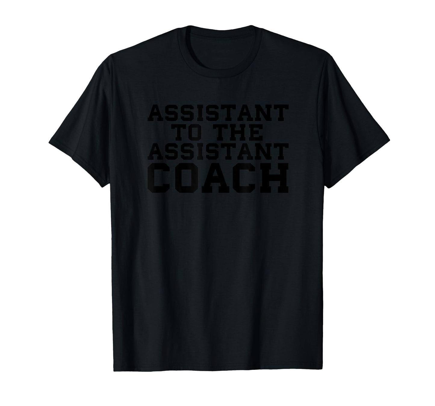 Assistant to the Assistant Coach Sports Funny Bench College T-Shirt