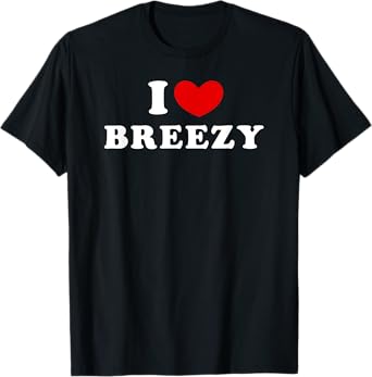 I Love Breezy, I Heart Breezy T-Shirt