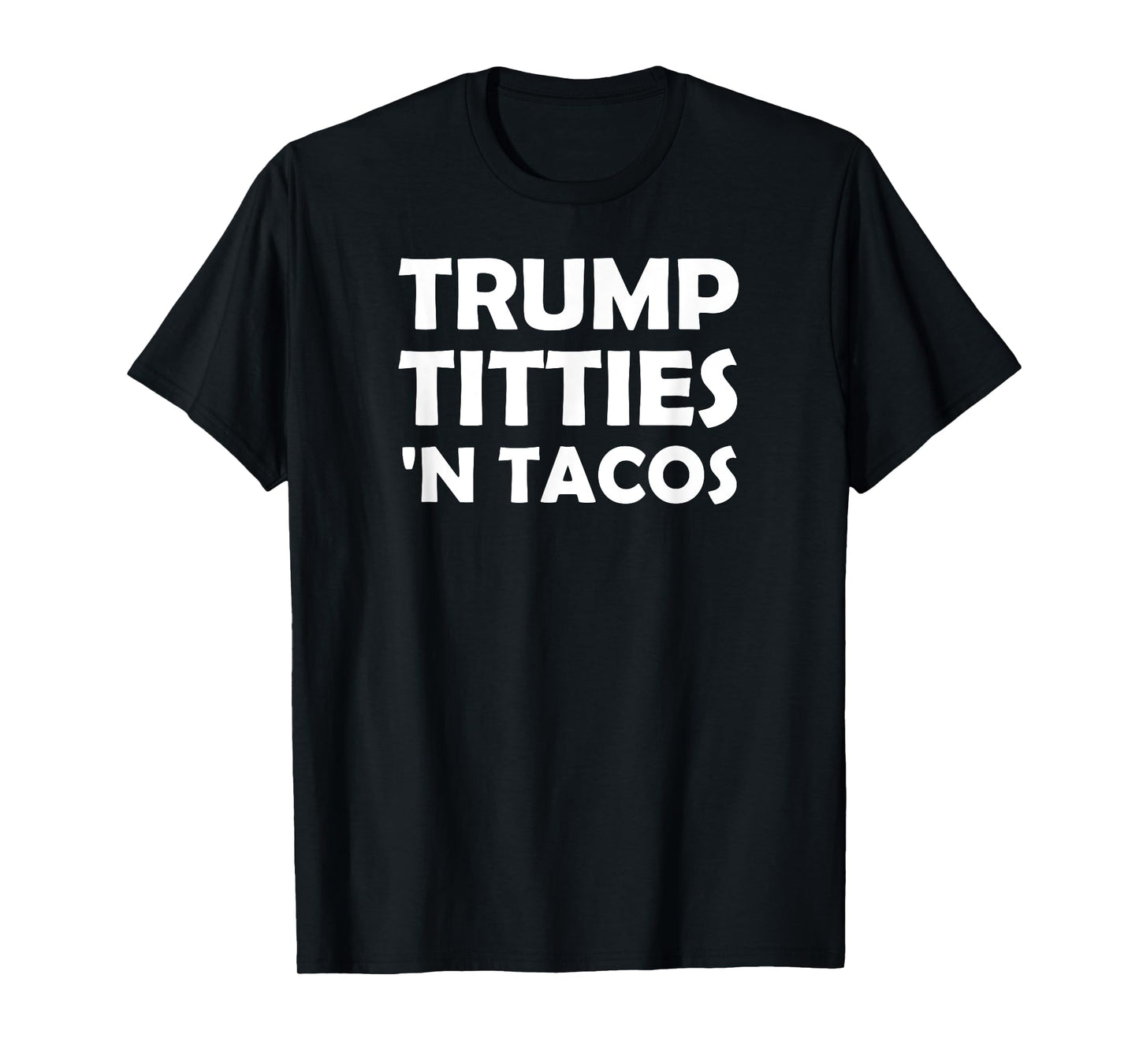 Funny Trump Titties 'N Tacos T-Shirt