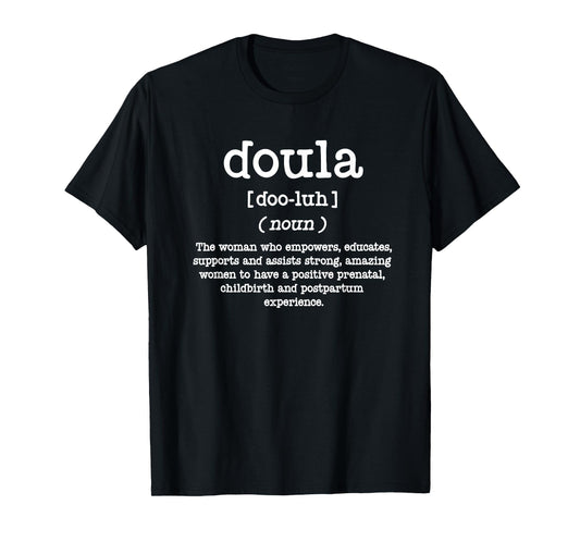 Doula Definition - Postpartum Birth - Childbirth Educator T-Shirt