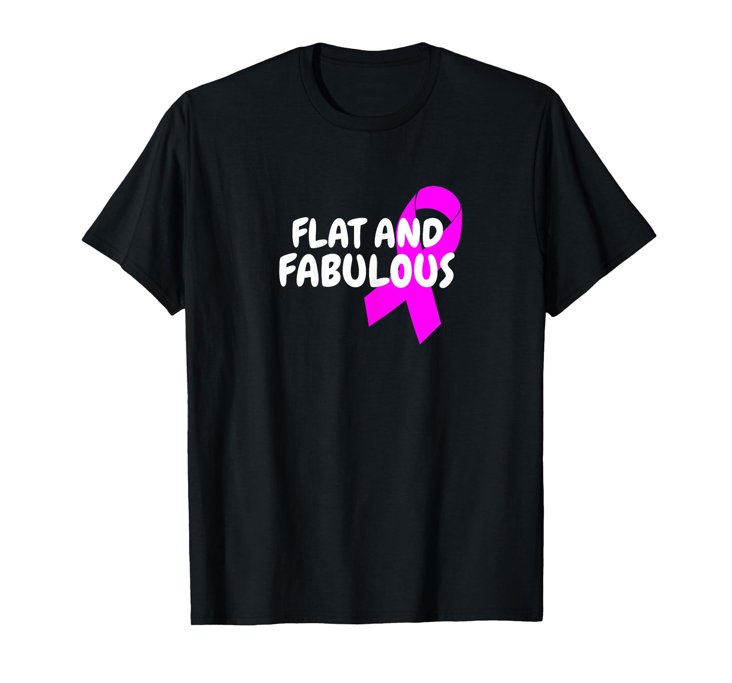 Positive Breast Cancer Flat And Fabulous Double Mastectomy T-Shirt