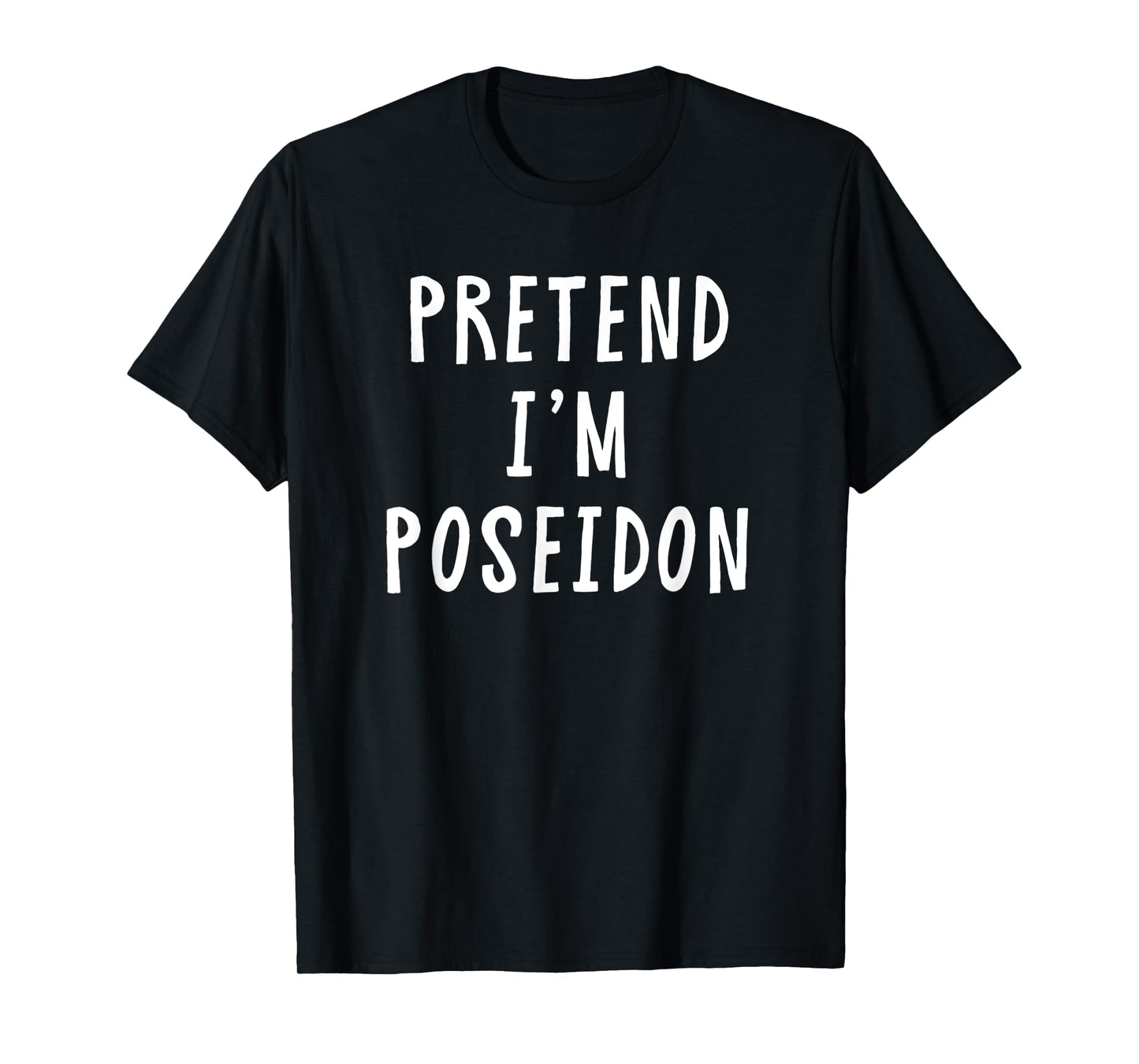 Pretend Im Poseidon Costume Women Men Kids Halloween Costume T-Shirt