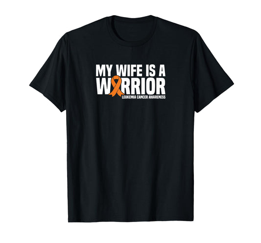 My Wife is a Warrior Orange Ribbon Leukemia Cancer Awareness T-Shirt