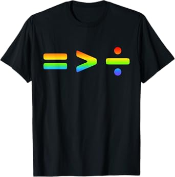 Equality is Greater Than Division Social Justice Symbols T-Shirt
