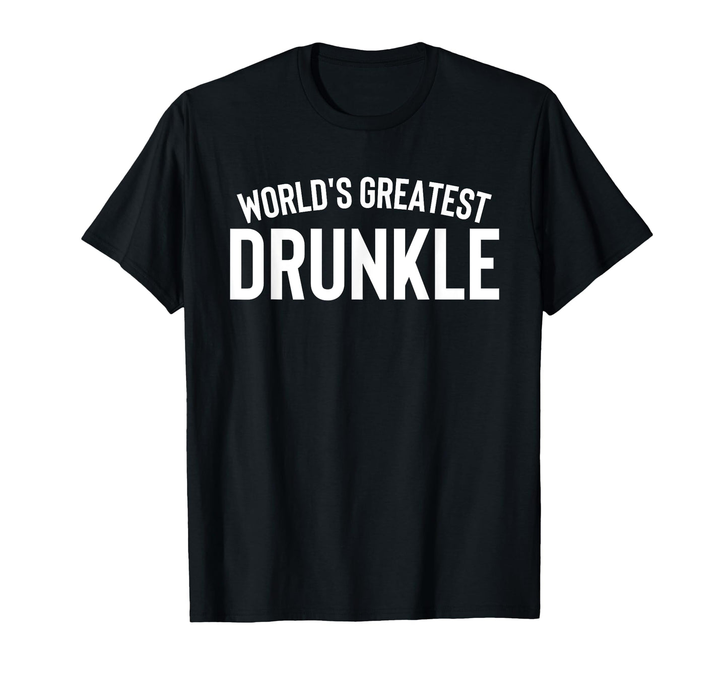 World's Greatest Drunkle T-Shirt Uncle Shirt Drinking Tee T-Shirt