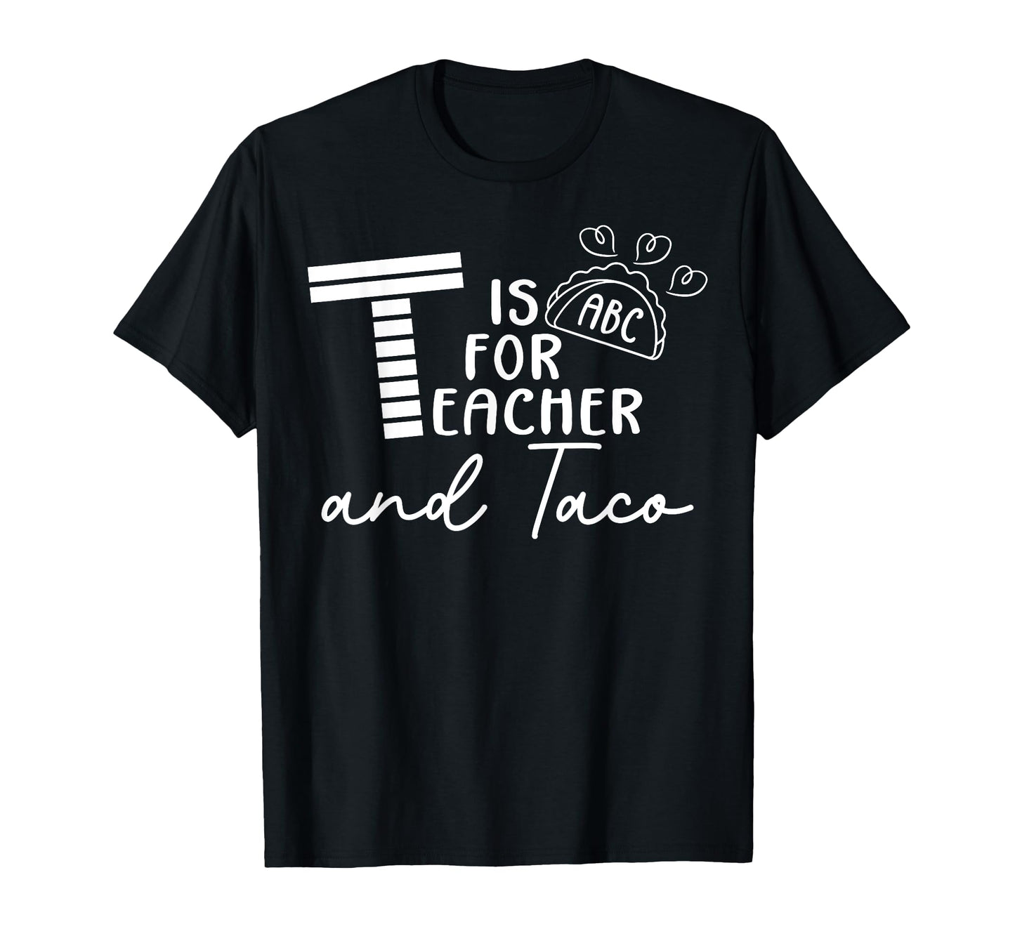T Is For Teacher and Taco cinco de mayo kindergarten teacher T-Shirt