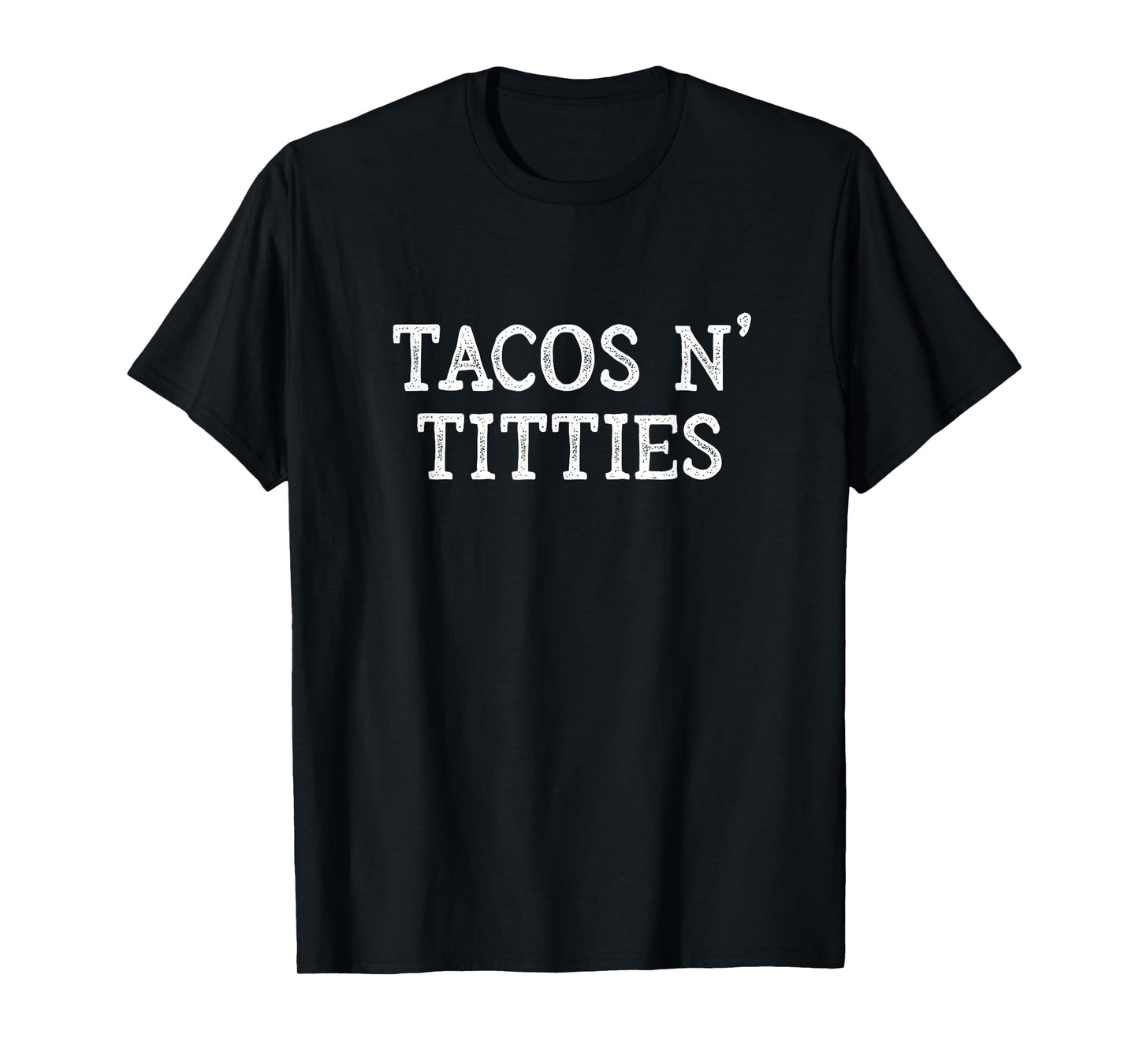 Tacos and Titties Boobs Humor Sarcastic Quote Funny Adult T-Shirt