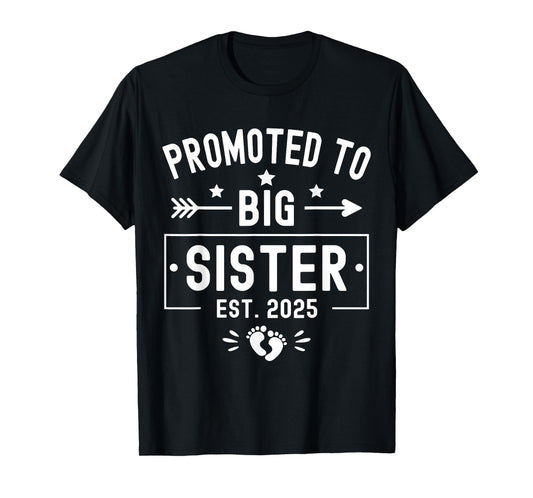 Promoted To Big Sister Est 2025 Soon To Be Big Sister 2025 T-Shirt