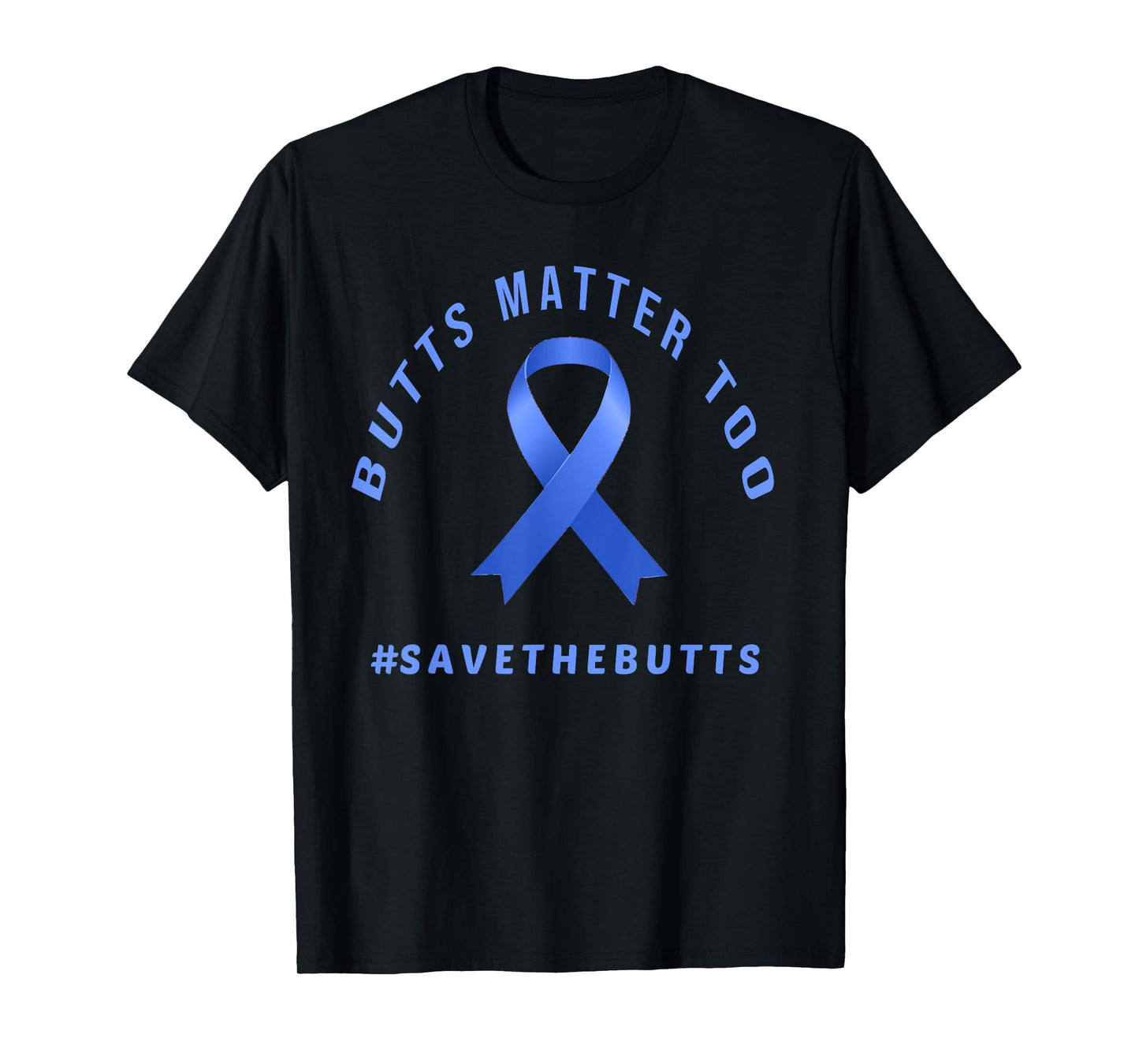 Funny Save The Butts Gift For Colon/Rectal/Anal Cancer T-Shirt