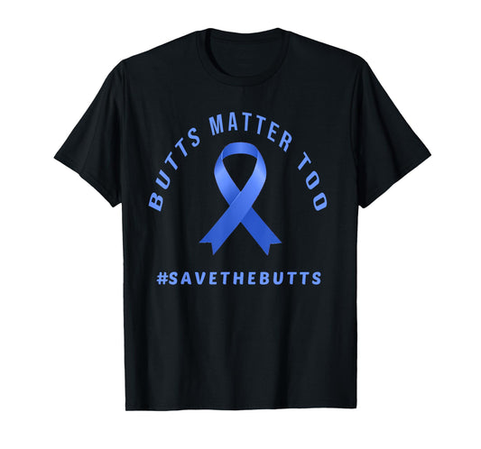 Funny Save The Butts Gift For Colon/Rectal/Anal Cancer T-Shirt
