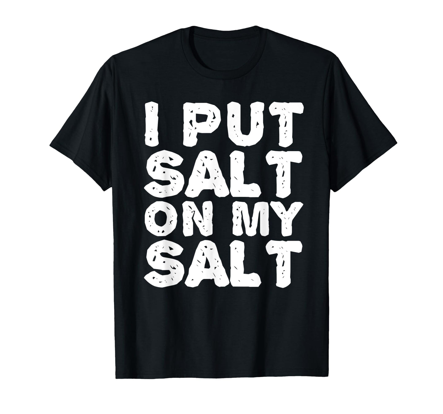 I PUT SALT ON MY SAL Funny Nacho Taco Salsa Gift Idea T-Shirt