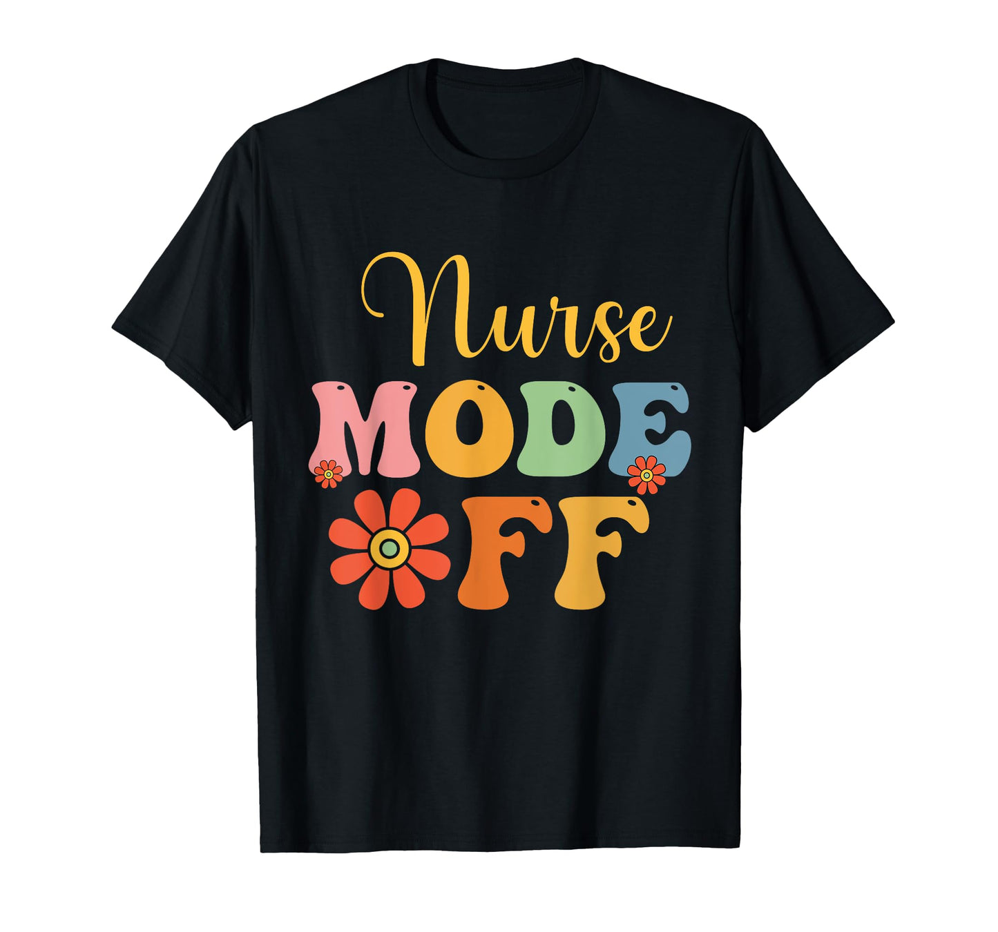 Nurse Mode Off Duty Summer Break Nurse Vacation Nursing Fun T-Shirt for Men Women Kids