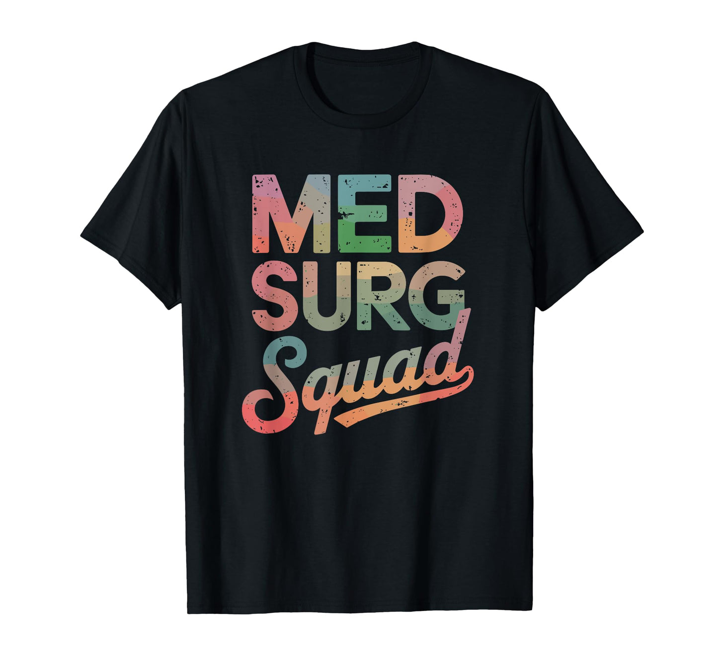 Med Surg Squad, Medical Surgical Nurse Crew T-Shirt