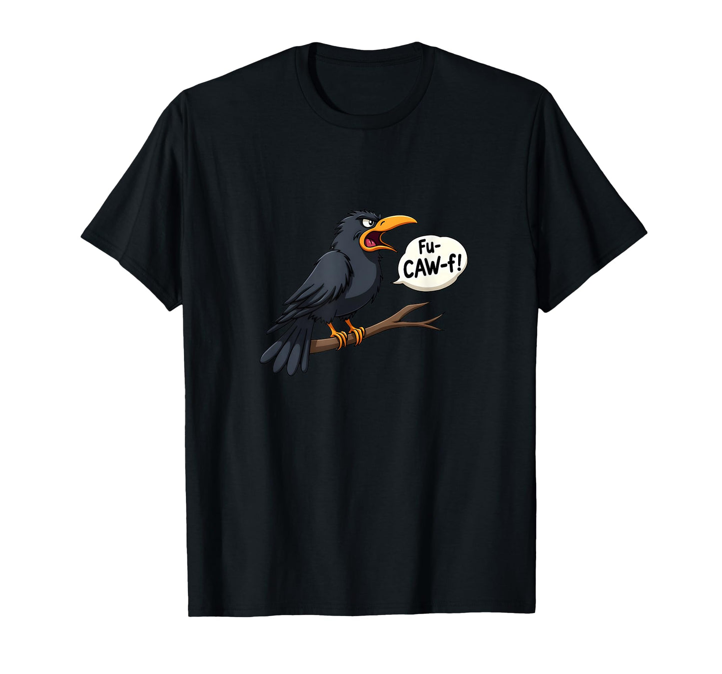 fuCAWf Fu-Caw-f, Funny Angry Crow Telling People Off T-Shirt