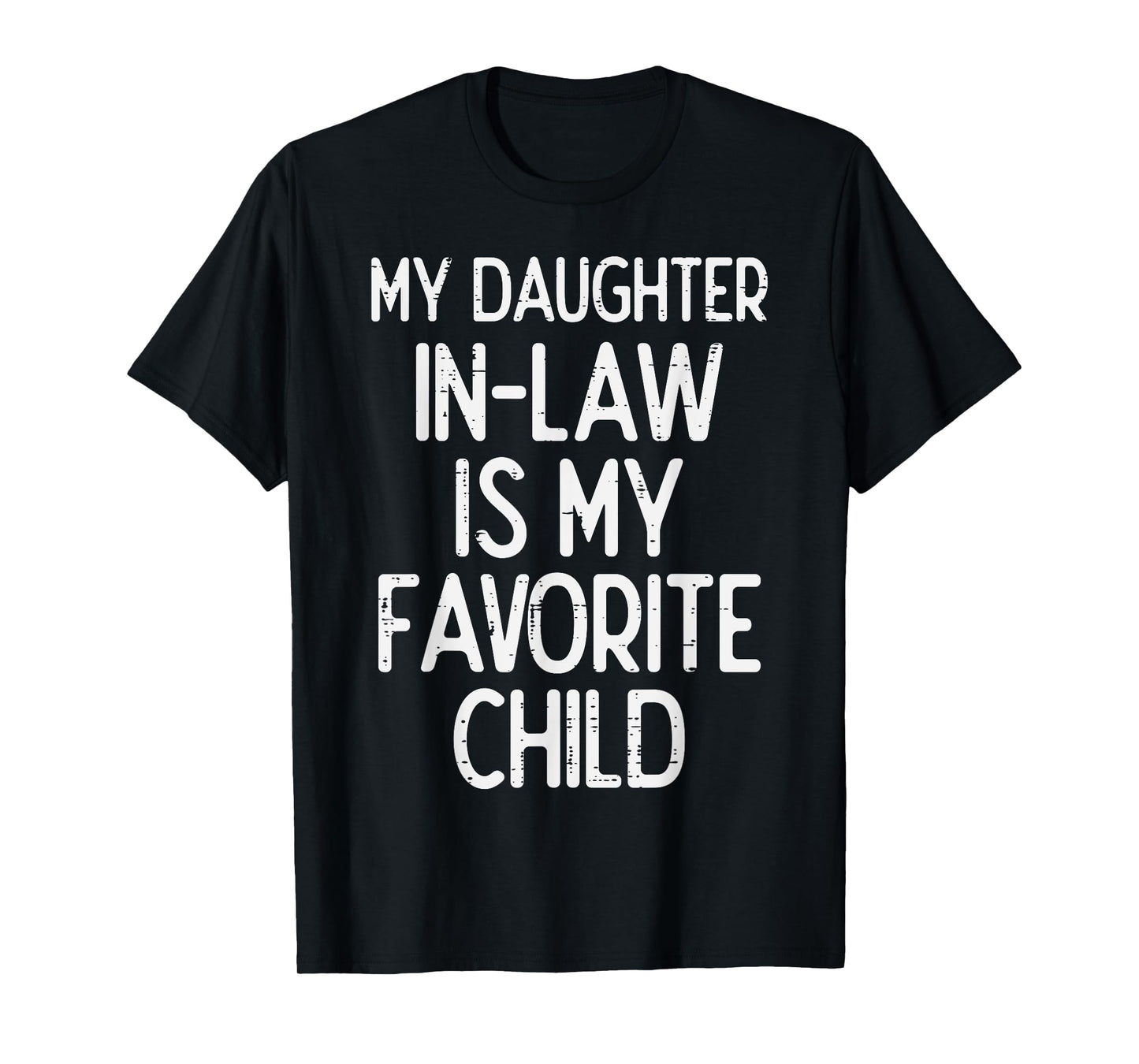My Daughter In Law Favoirte Child Funny Fathers Day Daddy T-Shirt