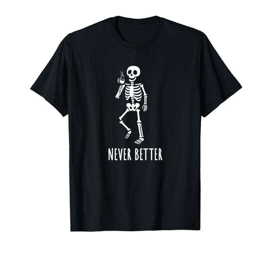 Drinking Coffee Never Better Skeleton Halloween T-Shirt
