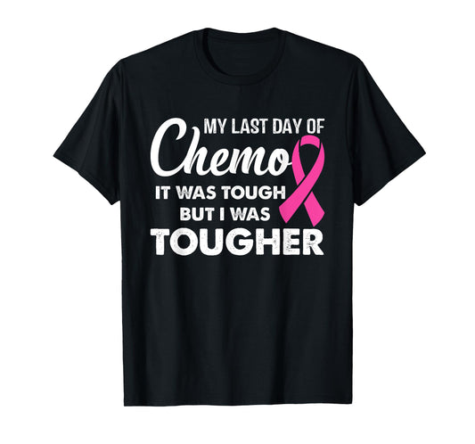 my last day of chemo it was tough but i was tougher T-Shirt T-Shirt