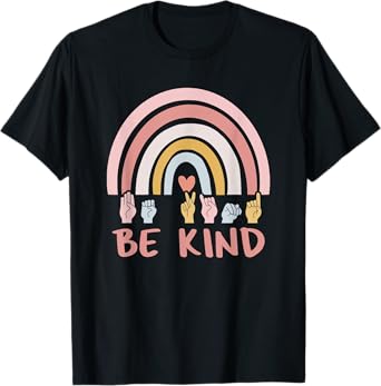 Be Kind ASL Sign Language Deaf SPED Teacher Kids Men Women T-Shirt