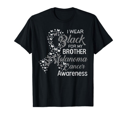 I wear Black for my Brother Melanoma Cancer Awareness T-Shirt